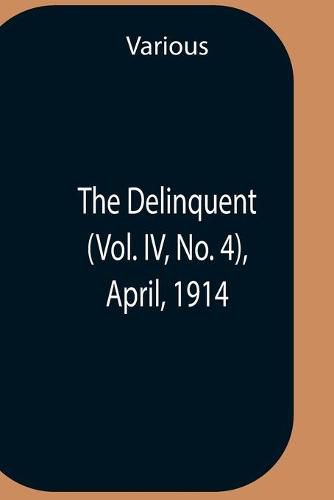 Cover image for The Delinquent (Vol. Iv, No. 4), April, 1914