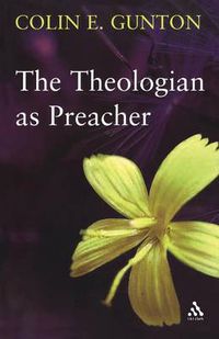 Cover image for The Theologian as Preacher: Further Sermons from Colin Gunton