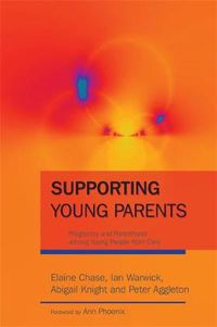 Cover image for Supporting Young Parents: Pregnancy and Parenthood among Young People from Care