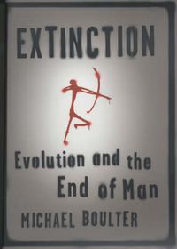 Cover image for Extinction: Evolution and the End of Man