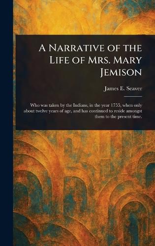 Cover image for A Narrative of the Life of Mrs. Mary Jemison