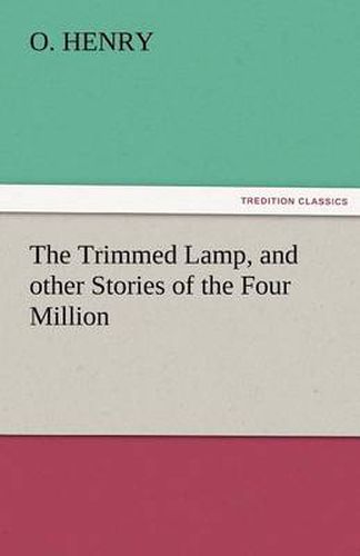 Cover image for The Trimmed Lamp, and Other Stories of the Four Million