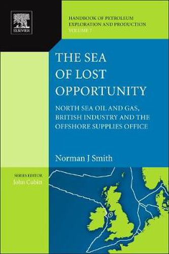 Cover image for The Sea of Lost Opportunity: North Sea Oil and Gas, British Industry and the Offshore Supplies Office