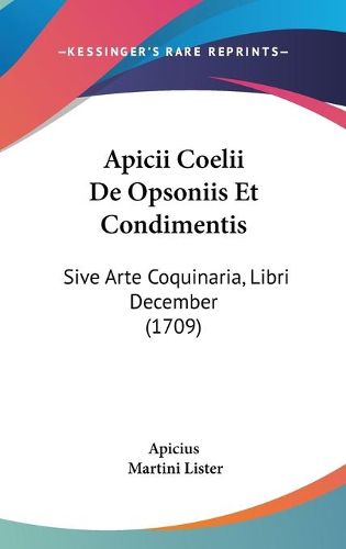 Cover image for Apicii Coelii De Opsoniis Et Condimentis: Sive Arte Coquinaria, Libri December (1709)