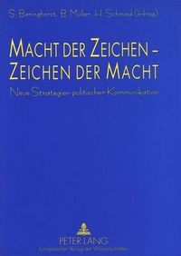 Cover image for Macht Der Zeichen - Zeichen Der Macht: Neue Strategien Politischer Kommunikation