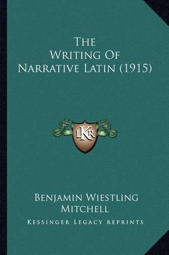 Cover image for The Writing of Narrative Latin (1915)