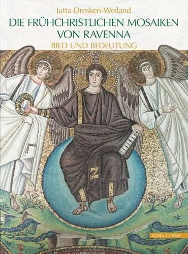 Die Fruhchristlichen Mosaiken Von Ravenna: Bild Und Bedeutung