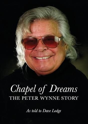 Cover image for Chapel of Dreams: The Peter Wynne Story