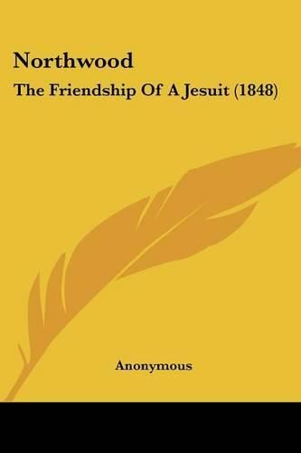 Cover image for Northwood: The Friendship Of A Jesuit (1848)