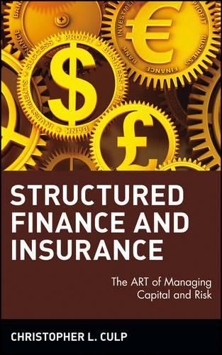 Cover image for Structured Finance and Insurance: The ART of Managing Capital and Risk