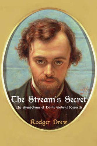 Cover image for The Stream's Secret: The Symbolism of Dante Gabriel Rossetti