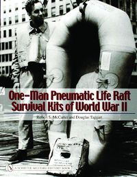 Cover image for One-man Pneumatic Life Raft Survival Kits of World War II