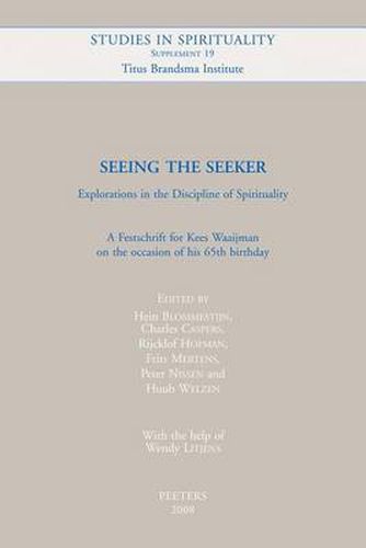 Cover image for Seeing the Seeker. Explorations in the Discipline of Spirituality: A Festschrift for Kees Waaijman on the Occasion of His 65th Birthday