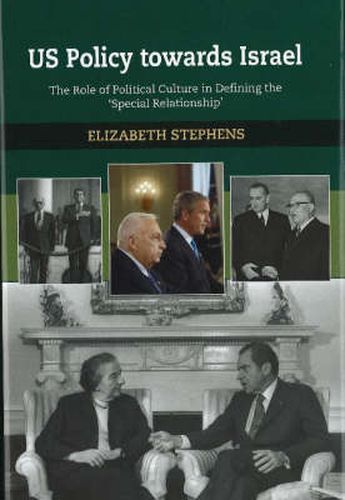 Cover image for US Policy Towards Israel: The Role of Political Culture in Defining the 'Special Relationship