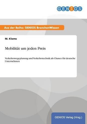 Cover image for Mobilitat um jeden Preis: Verkehrswegeplanung und Verkehrstechnik als Chance fur deutsche Unternehmen