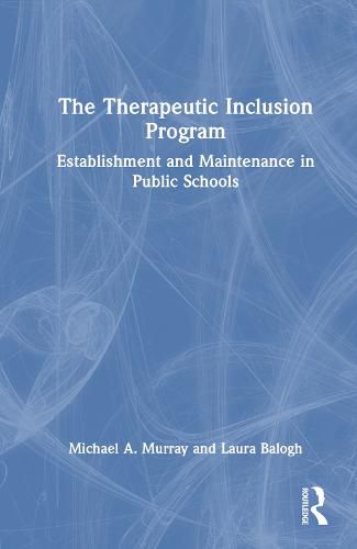 The Therapeutic Inclusion Program: Establishment and Maintenance in Public Schools