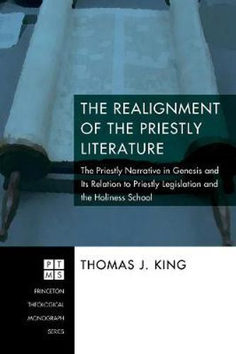 Cover image for The Realignment of the Priestly Literature: the Priestly Narrative in Genesis and Its Relation to Priestly Legislation and the Holiness School