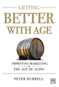 Cover image for Getting Better with Age: Improving Marketing in the Age of Aging