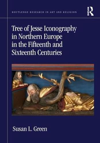 Cover image for Tree of Jesse Iconography in Northern Europe in the Fifteenth and Sixteenth Centuries