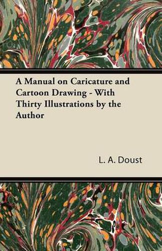 Cover image for A Manual on Caricature and Cartoon Drawing - With Thirty Illustrations by the Author