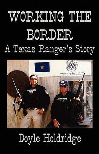 Cover image for Working the Border: A Texas Ranger's Story