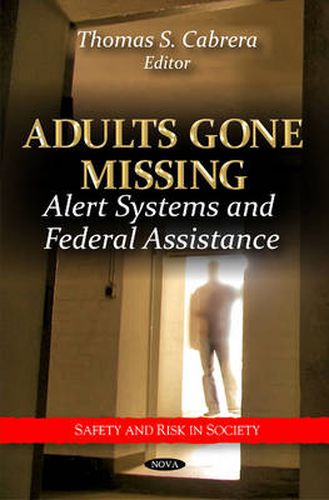 Cover image for Adults Gone Missing: Alert Systems & Federal Assistance