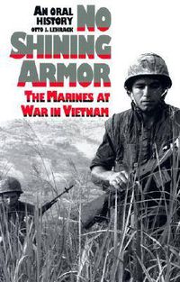 Cover image for No Shining Armour: Marines at War in Vietnam - An Oral History