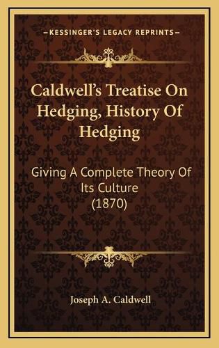 Caldwell's Treatise on Hedging, History of Hedging: Giving a Complete Theory of Its Culture (1870)