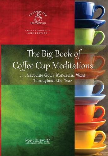 Cover image for The Big Book of Coffee Cup Meditations: . . . Savoring God's Wonderful Word Throughout the Year