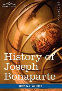 Cover image for History of Joseph Bonaparte, King of Naples and of Italy: Makers of History