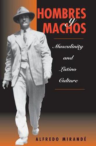 Cover image for Hombres Y Machos: Masculinity And Latino Culture