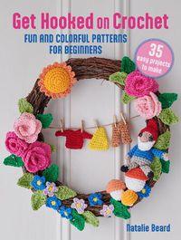 Cover image for Get Hooked on Crochet: 35 easy projects