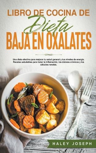 Cover image for Libro de cocina de dieta baja en oxalatos.Recetas saludables para tratar la inflamacion, los dolores cronicos y los calculos renales.