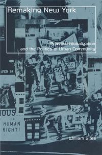 Cover image for Remaking New York: Primitive Globalization And The Politics Of Urban Community