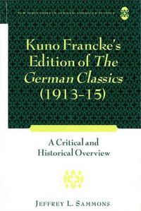 Cover image for Kuno Francke's Edition of  The German Classics  (1913-15): A Critical and Historical Overview