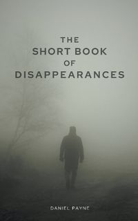 Cover image for The Short Book of Disappearances