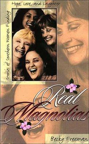 Cover image for Real Magnolias: Stories of Southern Women Finding Hope, Love, and Laughter