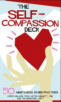 Cover image for The Self-Compassion Deck: 50 Mindfulness-Based Practices