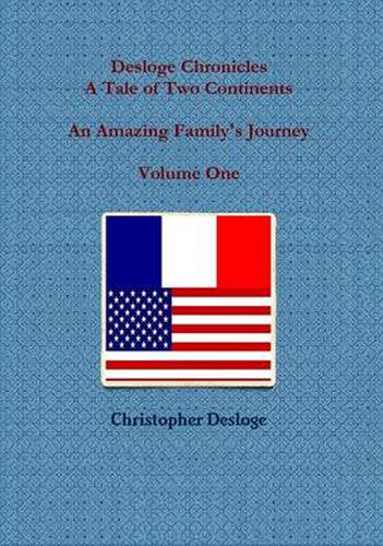 Cover image for Desloge Chronicles - A Tale of Two Continents - An Amazing Family's Journey - Volume One