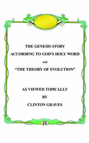 Cover image for The Genesis Story According to God's Holy Word and  The Theory of Evolution