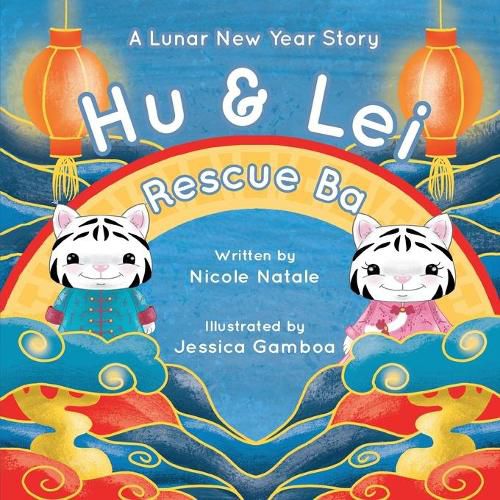 Cover image for Hu and Lei rescue Ba: A Lunar New Year Story