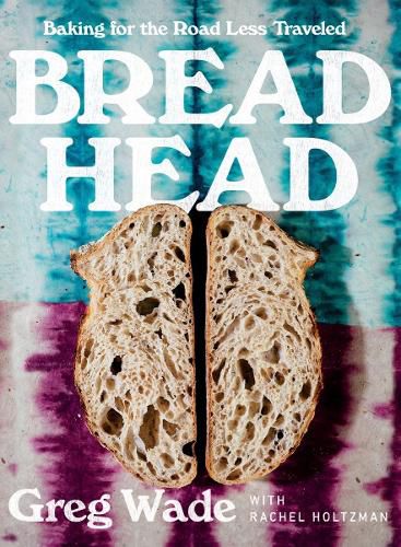 Cover image for Bread Head: Baking for the Road Less Traveled