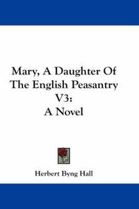 Cover image for Mary, a Daughter of the English Peasantry V3