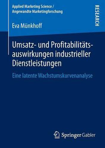 Cover image for Umsatz- Und Profitabilitatsauswirkungen Industrieller Dienstleistungen: Eine Latente Wachstumskurvenanalyse