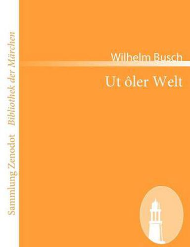 Cover image for Ut oler Welt: Volksmarchen, Sagen, Volkslieder und Reime