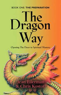 Cover image for THE Dragon Way: Opening the Door to Spiritual Mastery Book I - The Preparation