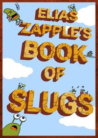Cover image for Elias Zapple's Book of Slugs