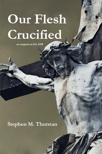 Cover image for Our Flesh Crucified