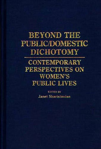 Cover image for Beyond the Public/Domestic Dichotomy: Contemporary Perspectives on Women's Public Lives