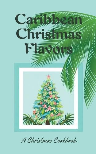 Cover image for Caribbean Christmas Flavors
